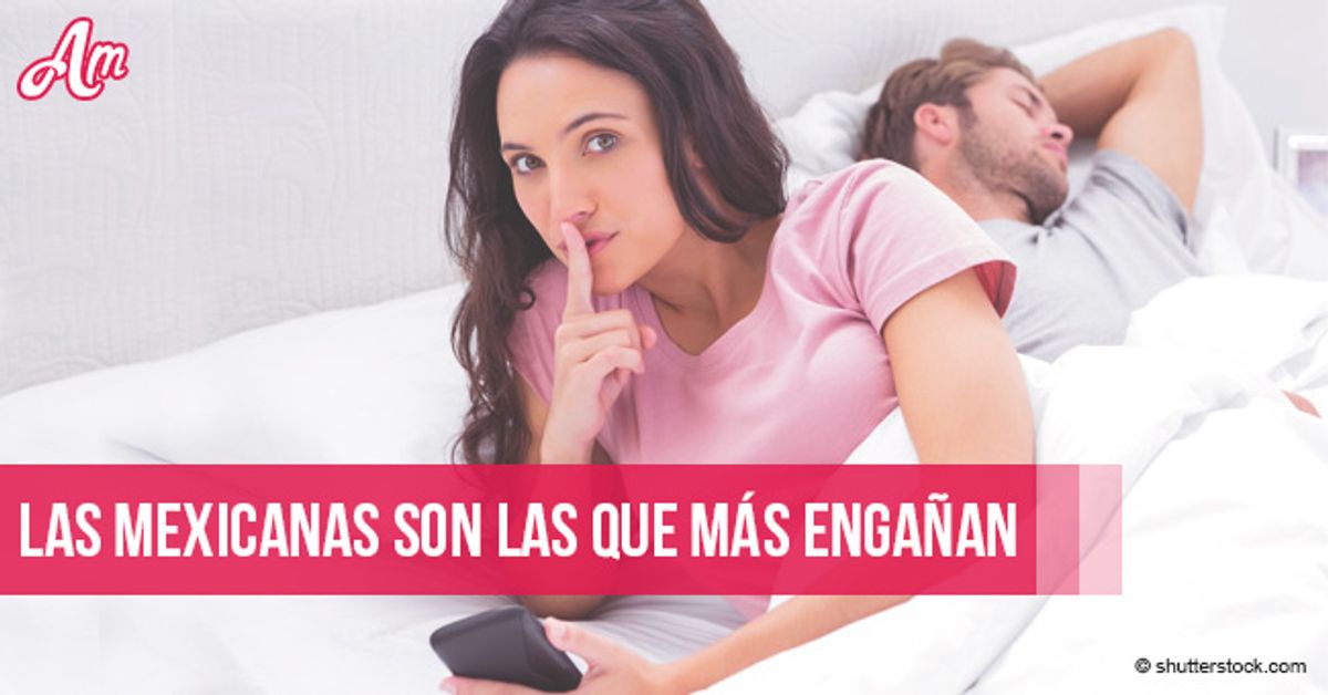 Las Mexicanas Son Las M S Infieles Del Mundo Seg N Estudio De Ashley Madison